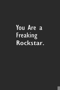 Paperback You are a Freaking Rockstar: Lined Notebook (110 Pages 6" x 9" ) Book