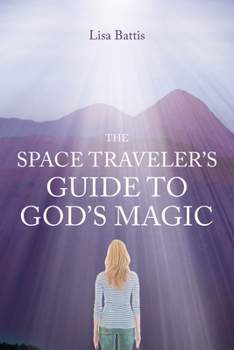 Paperback The Space Traveler's Guide to God's Magic Book
