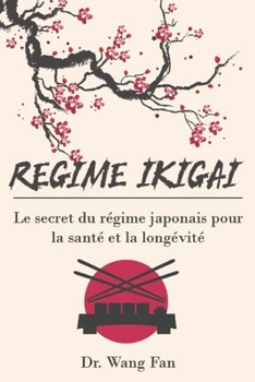 Paperback Regime Ikigai: Le secret du régime japonais pour la santé et la longévité [French] Book