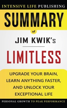 Paperback Summary of Limitless: Upgrade Your Brain, Learn Anything Faster, and Unlock Your Exceptional Life Book