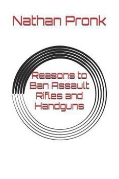 Paperback Reasons to Ban Assault Rifles and Handguns Book