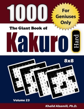 Paperback The Giant Book of Kakuro: 1000 Hard Cross Sums Puzzles (8x8): For Geniuses Only Book
