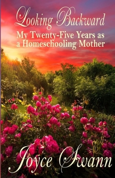 Paperback Looking Backward: My Twenty-Five Years as a Homeschooling Mother Book