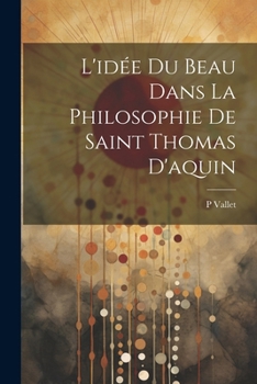 Paperback L'idée Du Beau Dans La Philosophie De Saint Thomas D'aquin [French] Book