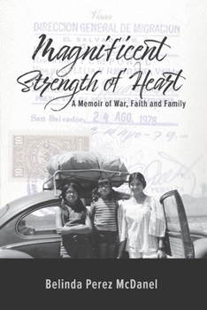 Paperback Magnificent Strength of Heart: A Memoir of War, Faith and Family Book