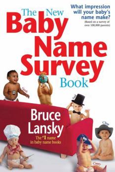 Paperback The New Baby Name Survey Book: How to pick a name that makes a favorable impression for your child Book