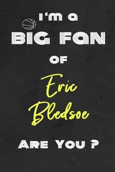 Paperback I'm a Big Fan of Eric Bledsoe Are You ? - Notebook for Notes, Thoughts, Ideas, Reminders, Lists to do, Planning(for basketball lovers, basketball gift Book