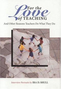 Hardcover For the Love of Teaching: And Other Reasons Teachers Do What They Do Book