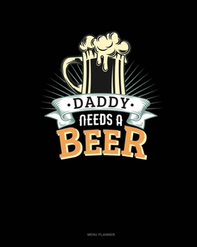 Paperback Daddy Needs A Beer: Menu Planner Book