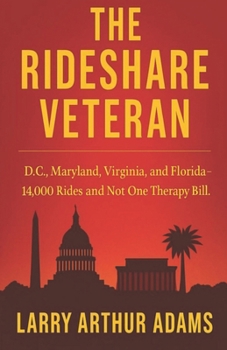 THE RIDESHARE VETERAN: 14,000 Rides Through Washington D.C., Maryland, Virginia & Florida… Not One Therapy Bill
