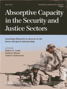 Paperback Absorptive Capacity in the Security and Justice Sectors: Assessing Obstacles to Success in the Donor-Recipient Relationship Book