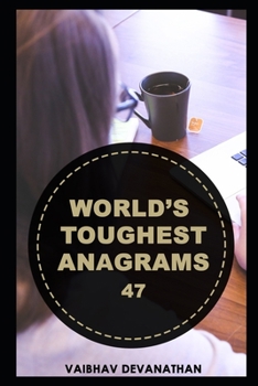 World's Toughest Anagrams - 47