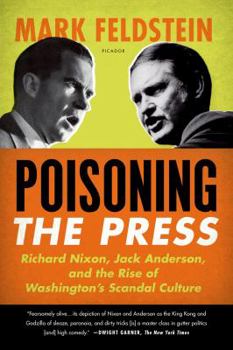 Paperback Poisoning the Press: Richard Nixon, Jack Anderson, and the Rise of Washington's Scandal Culture Book