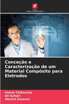 Paperback Conceção e Caracterização de um Material Compósito para Eletrodos (Portuguese Edition) [Portuguese] Book