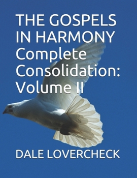 Paperback THE GOSPELS IN HARMONY Complete Consolidation: Volume II Book
