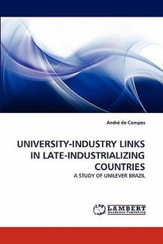 UNIVERSITY-INDUSTRY LINKS IN LATE-INDUSTRIALIZING COUNTRIES: A STUDY OF UNILEVER BRAZIL