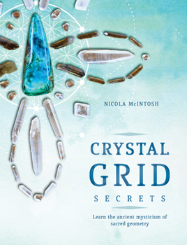 Paperback Crystal Grid Secrets: Learn the Ancient Mysticism of Sacred Geometry Book