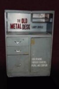 Paperback The Old Metal Desk: God Speaking Through Scratches, People, and Scripture Book