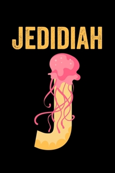 Paperback Jedidiah: Journal (Diary, Notebook) Personalized Custom Name Alphabet Jellyfish Birthday Gift for Boys Book