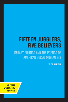 Paperback Fifteen Jugglers, Five Believers: Literary Politics and the Poetics of American Social Movements Volume 22 Book