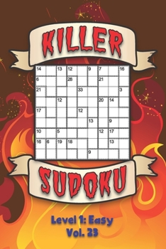 Paperback Killer Sudoku Level 1: Easy Vol. 23: Play Killer Sudoku With Solutions 9x9 Grids Easy Level Volumes 1-40 Sudoku Variation Travel Paper Logic Book