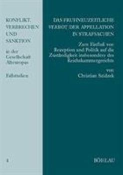 Konflikt, Verbrechen und Sanktion in der Gesellschaft Alteuropas. Fallstudien: Zum Einfluss von Rezeption und Politik auf die ZustAndigkeit insbesondere des Reichskammergerichts (German Edition)