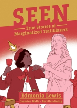 Seen: Edmonia Lewis - Book  of the Seen: True Stories of Marginalized Trailblazers