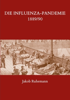 Paperback Die Influenza-Pandemie 1889/90, nebst einer Chronologie früherer Grippe-Epidemien [German] Book