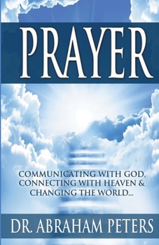 Paperback Prayer: Communicating With GOD, Connecting With Heaven And Changing The World... Book