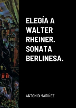 Paperback Elegía a Walter Rheiner. Sonata Berlinesa. [Spanish] Book
