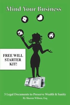 Paperback Mind Your Business! - 5 Legal Documents to Preserve Wealth & Sanity Book