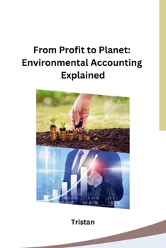 Paperback From Profit to Planet: Environmental Accounting Explained Book