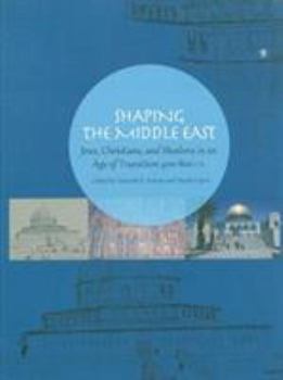 Shaping the Middle East: Jews, Christians, and Muslims in an Age of Transition 400-800 C.E.