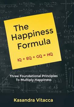 Hardcover The Happiness Formula: Three Foundational Principles to Multiply Happiness Book