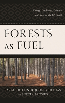 Paperback Forests as Fuel: Energy, Landscape, Climate, and Race in the U.S. South Book
