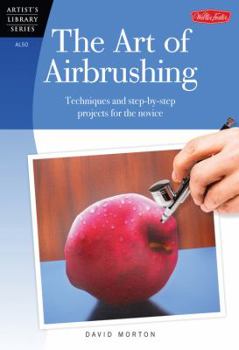 Paperback The Art of Airbrushing: Techniques and Step-By-Step Projects for the Novice Book