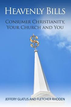 Paperback Heavenly Bills: Consumer Christianity, Your Church and You Book