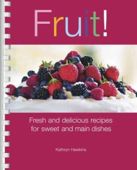 Paperback Fruit!: Fresh and Delicious Recipes for Sweet and Main Dishes Book