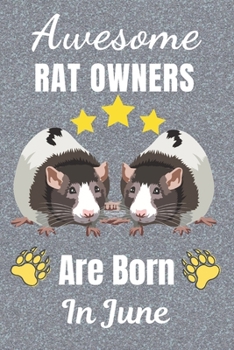 Awesome Rat Owners Are Born In June: Rat gifts. This Rat Notebook / Rat Journal has a fun cover. It is 6x9in size with 110+ lined ruled pages, great ... Christmas.  Rat lover gifts. Rat gift ideas