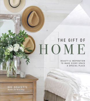 Hardcover The Gift of Home: Beauty and Inspiration to Make Every Space a Special Place Book