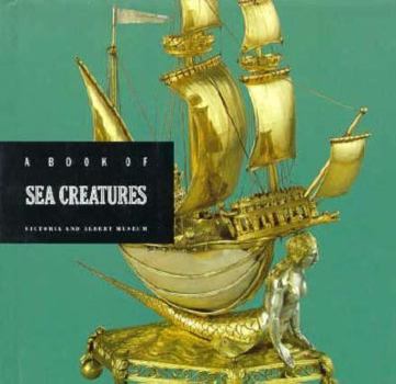A Book of Sea Creatures (The Victoria and Albert Museum Animals Series)
