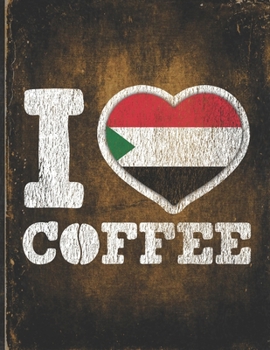 Paperback I Heart Coffee: Sudan Flag I Love Sudanese Coffee Tasting, Dring & Taste Undated Planner Daily Weekly Monthly Calendar Organizer Journ Book