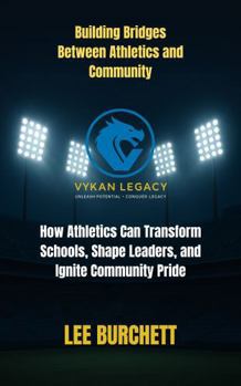 Paperback Building Bridges Between Athletics and Community: How Athletics Can Transform Schools, Shape Leaders, and Ignite Community Pride Book