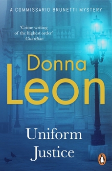 Uniform Justice (Commissario Brunetti, #12) - Book #12 of the Commissario Brunetti