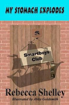 My Stomach Explodes - Book #5 of the Smartboys Club