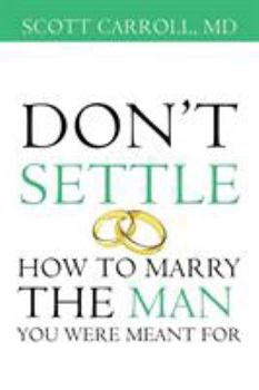 Paperback Don't Settle: How to Marry the Man You Were Meant For Book