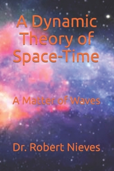 Paperback A Dynamic Theory of Space-Time: A Matter of Waves Book