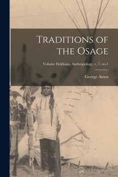 Paperback Traditions of the Osage; Volume Fieldiana, Anthropology, v. 7, no.1 Book