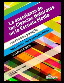 Paperback La enseñanza de las Ciencias Naturales en la Escuela Media: Fundamentos y desafíos [Spanish] Book
