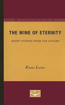 Paperback The Wine of Eternity: Short Stories from the Latvian Book